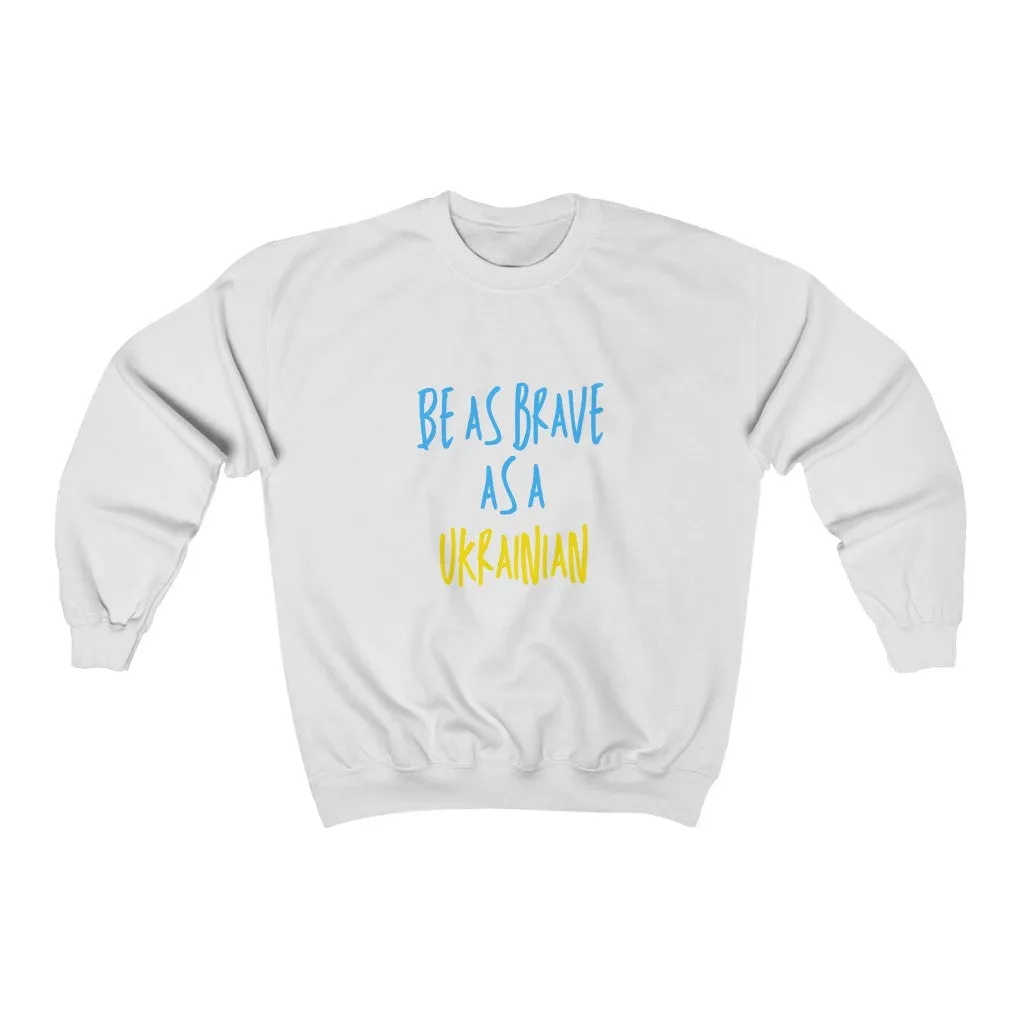 'BE AS BRAVE AS A UKRAINIAN' UNISEX HEAVY BLEND CREWNECK SWEATSHIRT