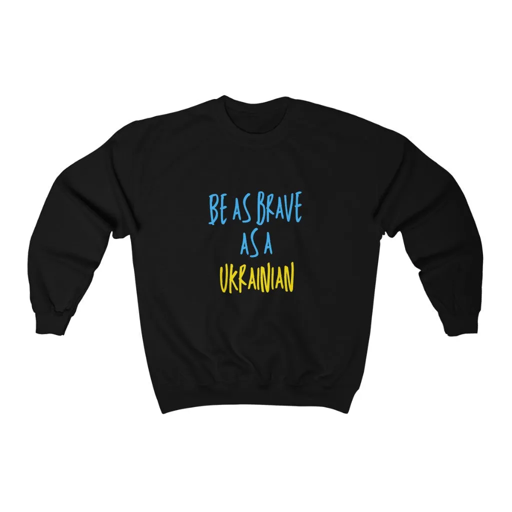 'BE AS BRAVE AS A UKRAINIAN' UNISEX HEAVY BLEND CREWNECK SWEATSHIRT