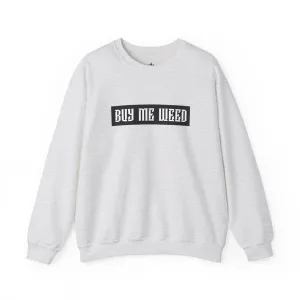 Buy Me Weed Unisex Crewneck Sweatshirt