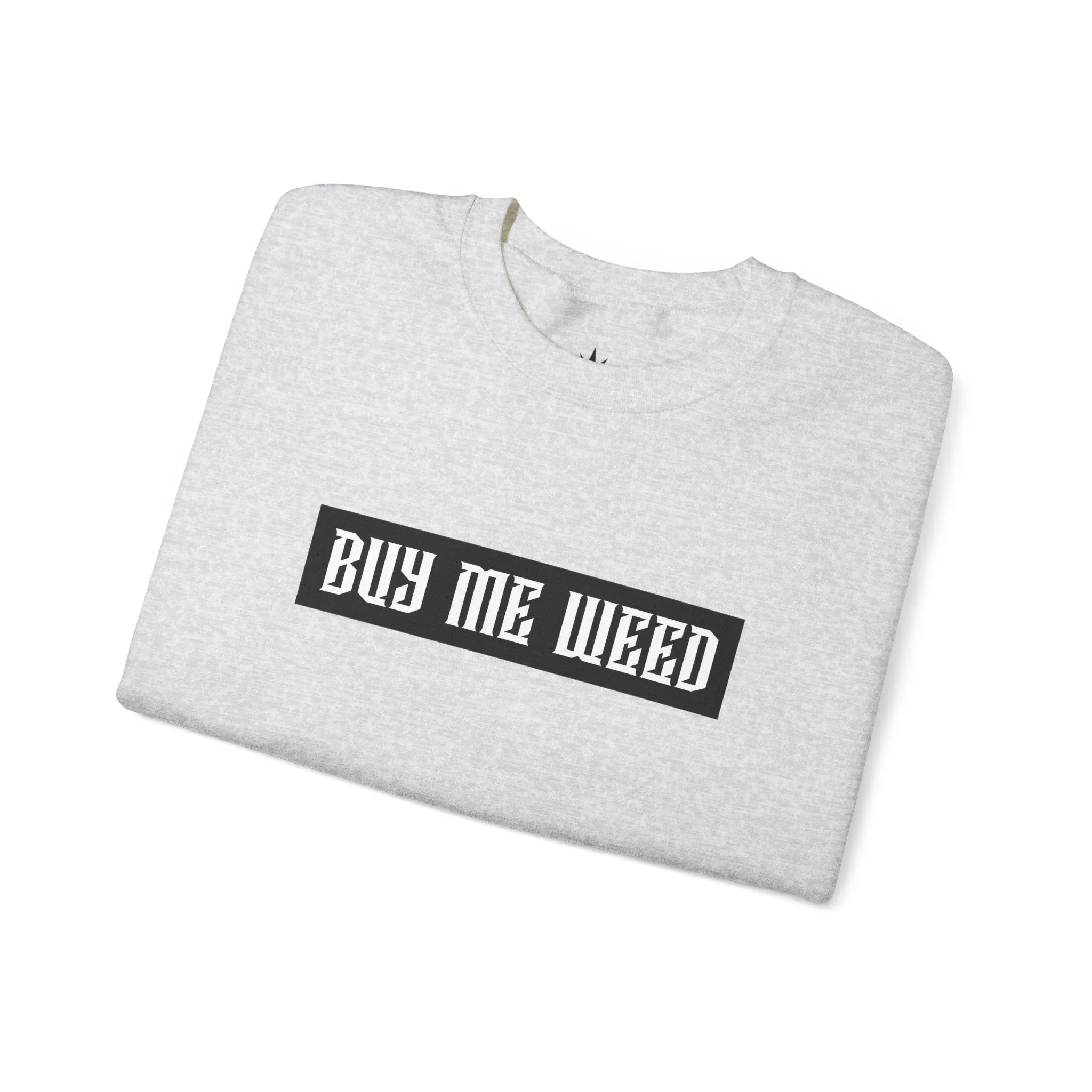 Buy Me Weed Unisex Crewneck Sweatshirt