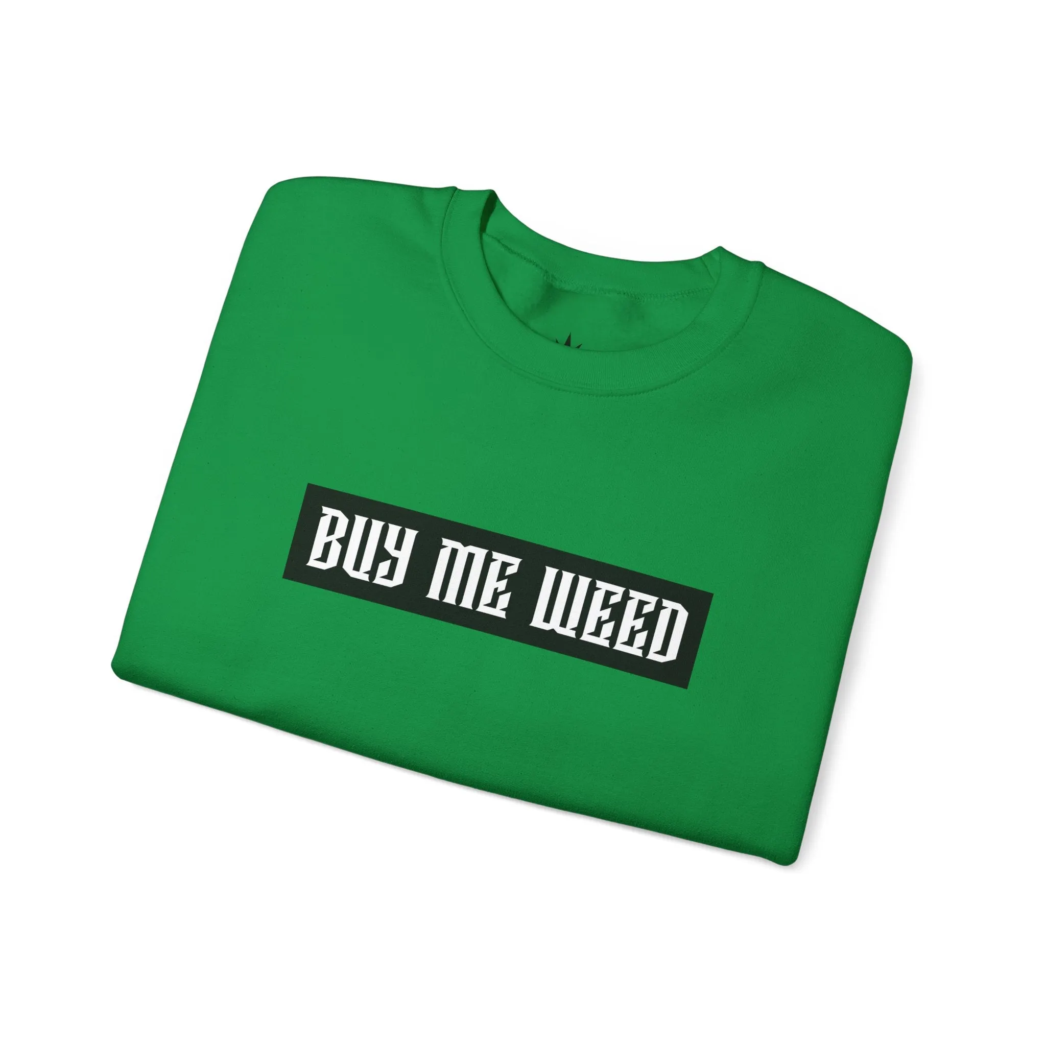 Buy Me Weed Unisex Crewneck Sweatshirt