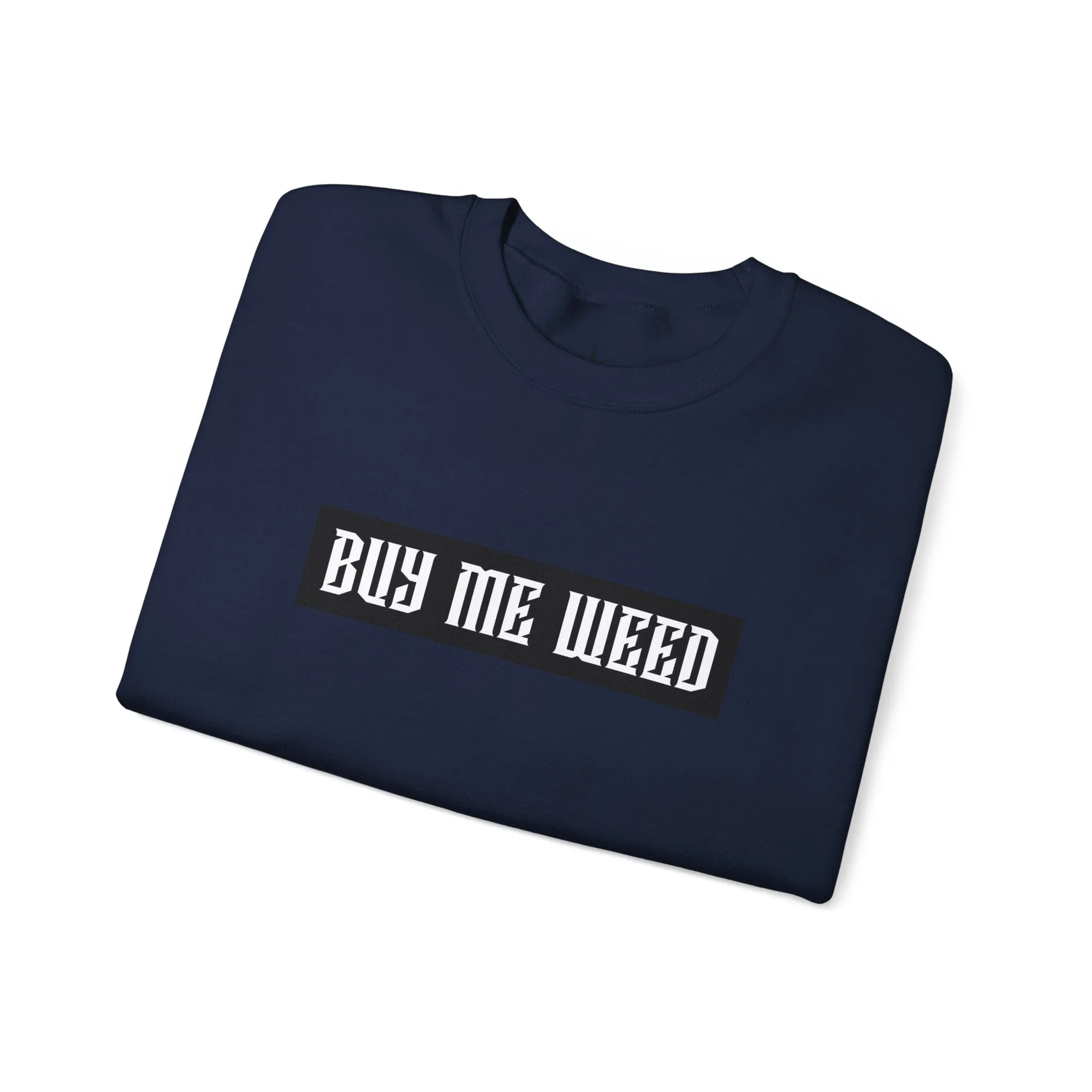 Buy Me Weed Unisex Crewneck Sweatshirt