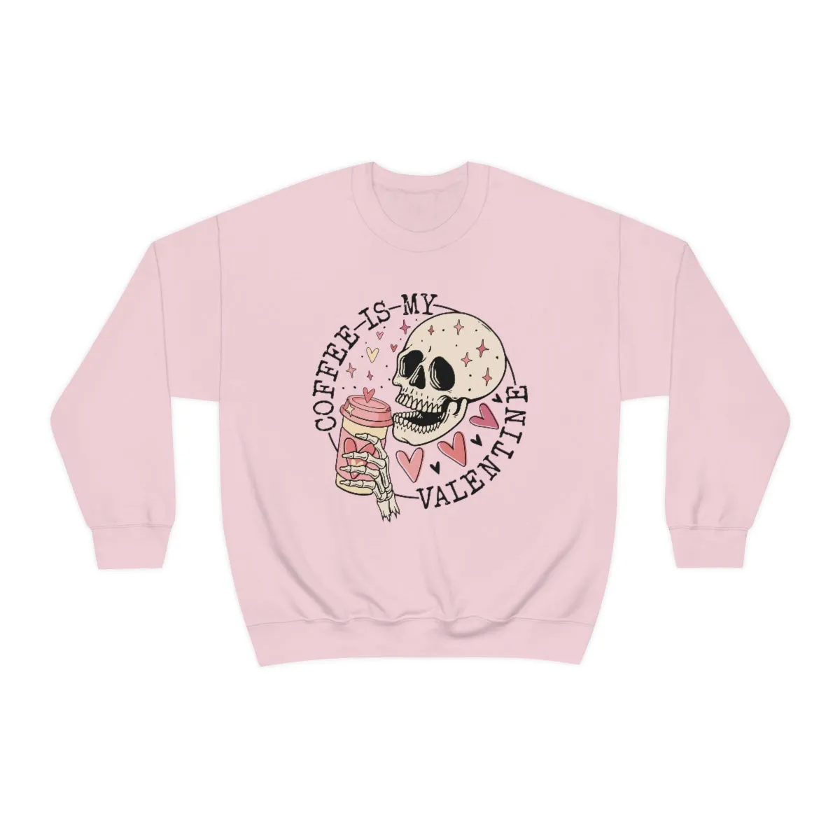 Coffee is my Valentine Skull Sweatshirt