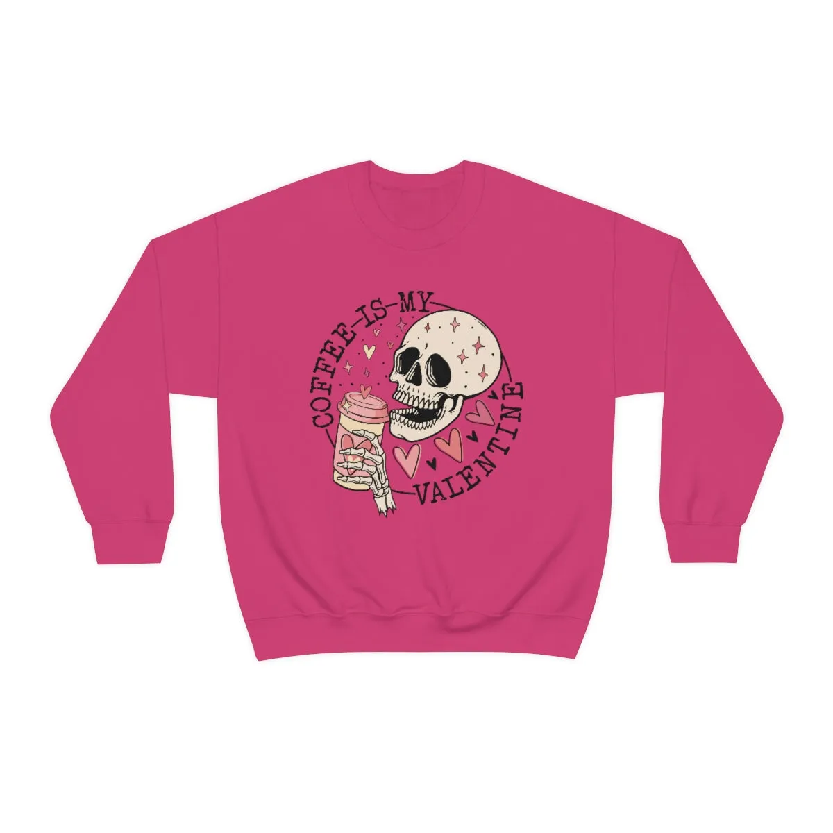 Coffee is my Valentine Skull Sweatshirt