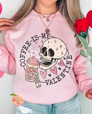 Coffee is my Valentine Skull Sweatshirt