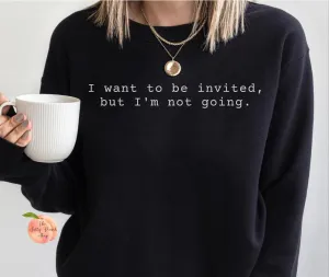 I'm not going sweatshirt