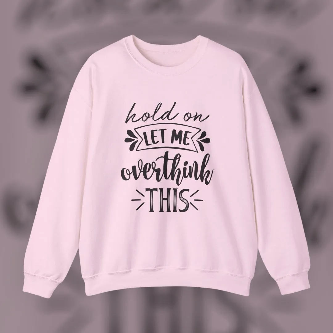 “Let Me Overthink This” Crewneck Sweatshirt