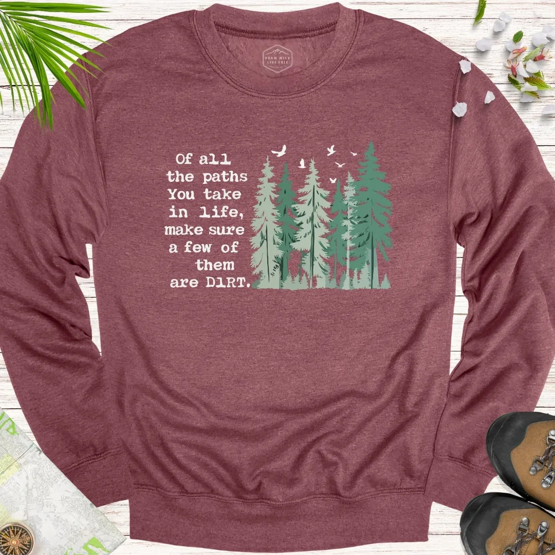 Of All The Paths You Take Unisex Sweatshirt