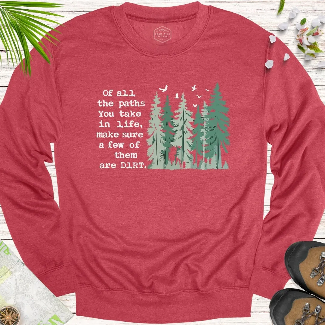 Of All The Paths You Take Unisex Sweatshirt