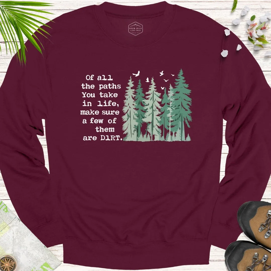 Of All The Paths You Take Unisex Sweatshirt