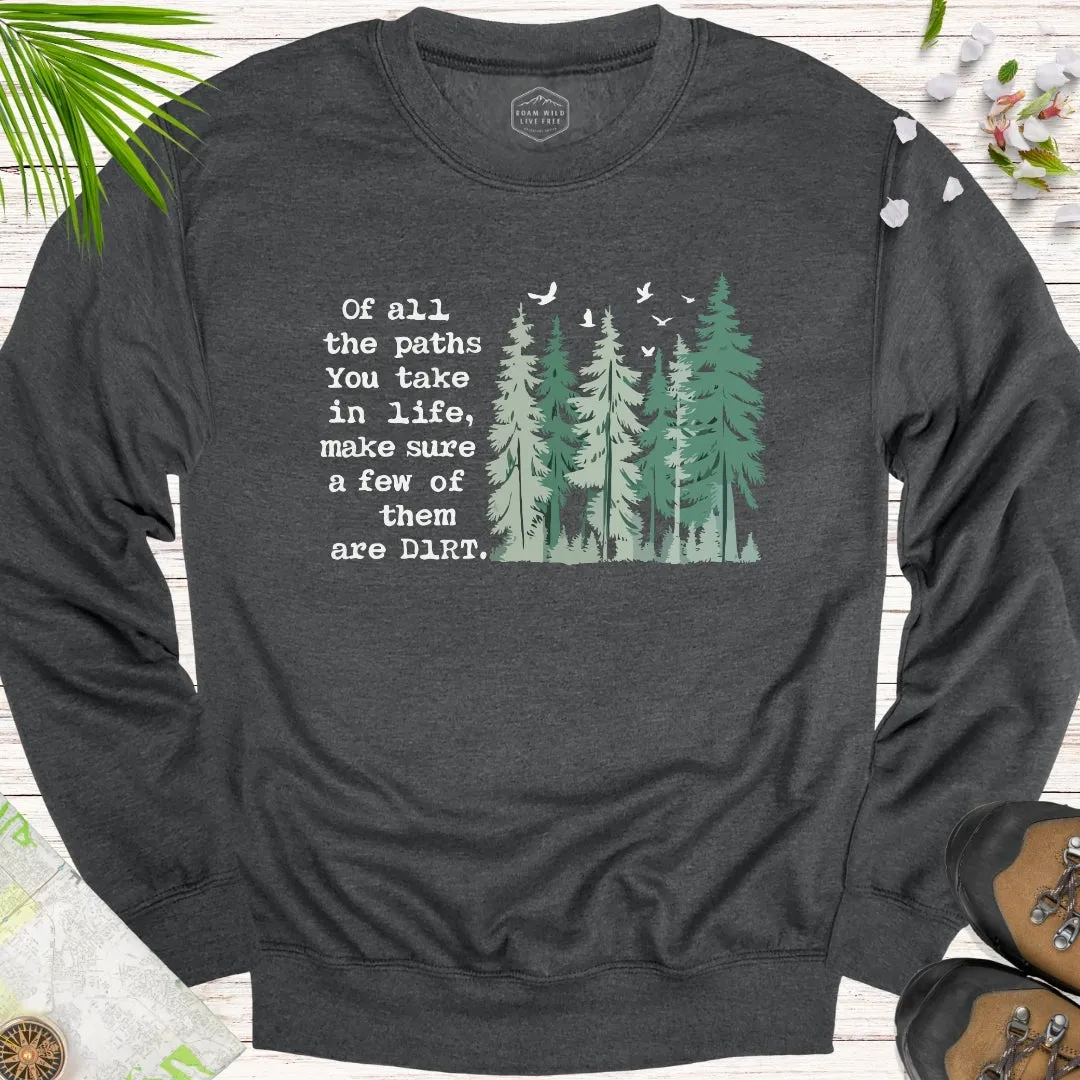 Of All The Paths You Take Unisex Sweatshirt