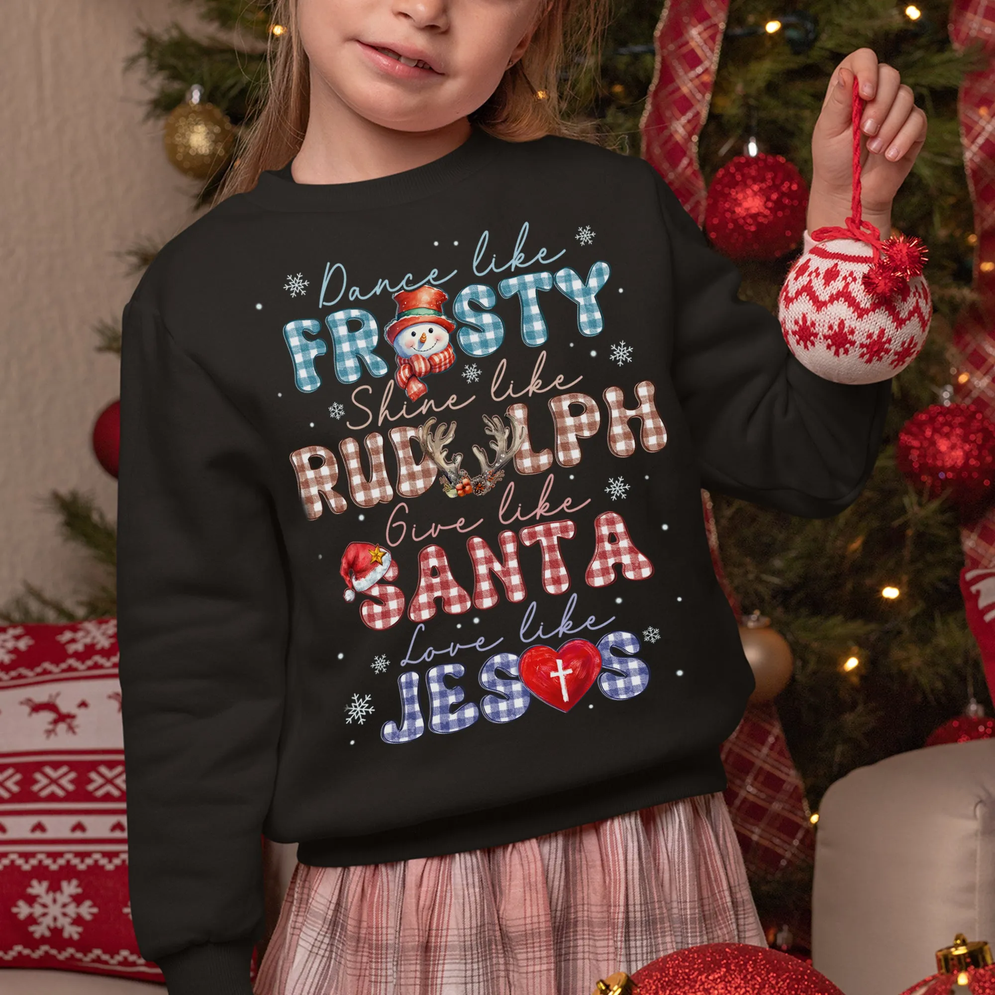 Sandjest Dance Like Frosty Shine Like Rudolph Give Like Santa Love Like Jesus Sweatshirt, Merry Christmas, Religious Christmas Gift, Christmas Family