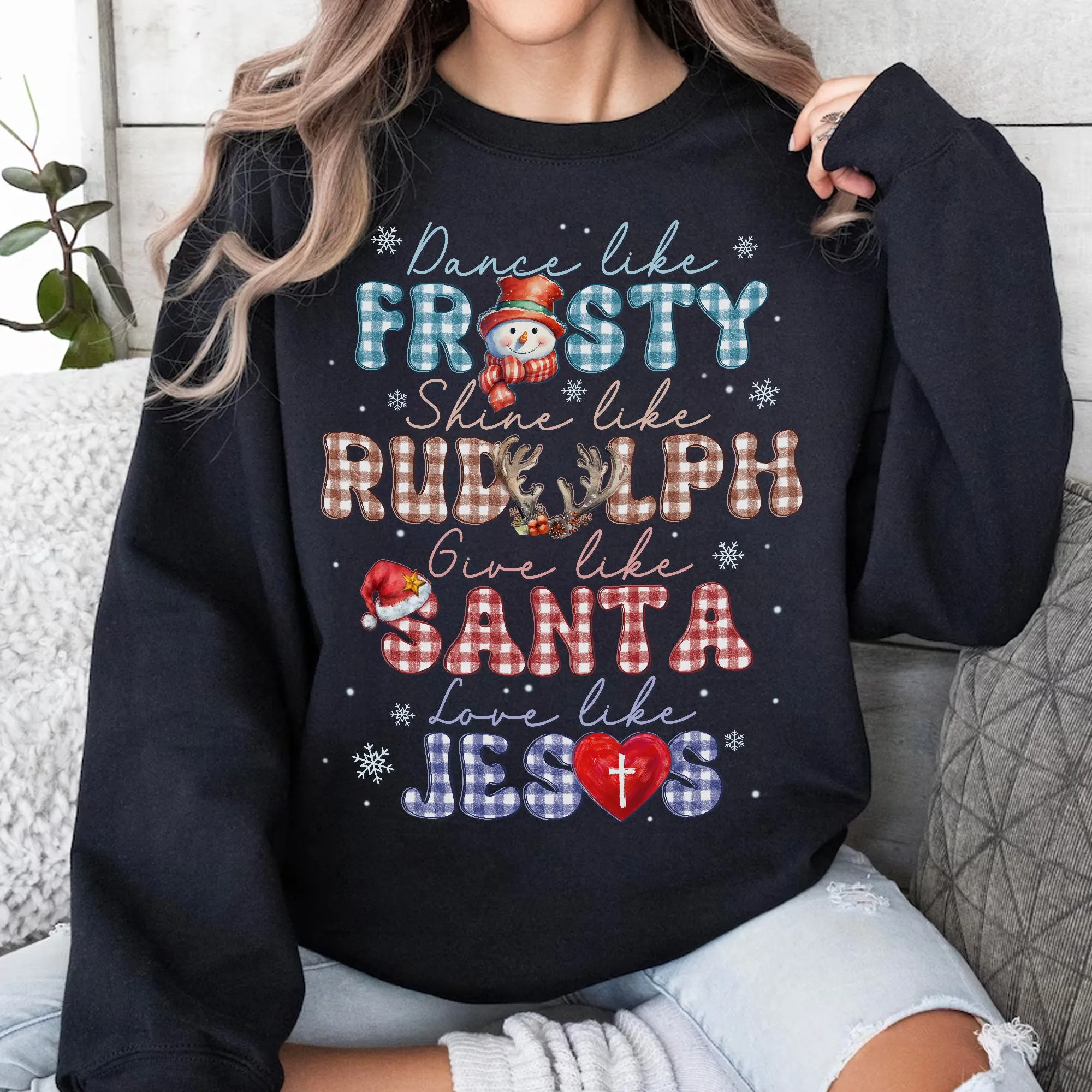 Sandjest Dance Like Frosty Shine Like Rudolph Give Like Santa Love Like Jesus Sweatshirt, Merry Christmas, Religious Christmas Gift, Christmas Family