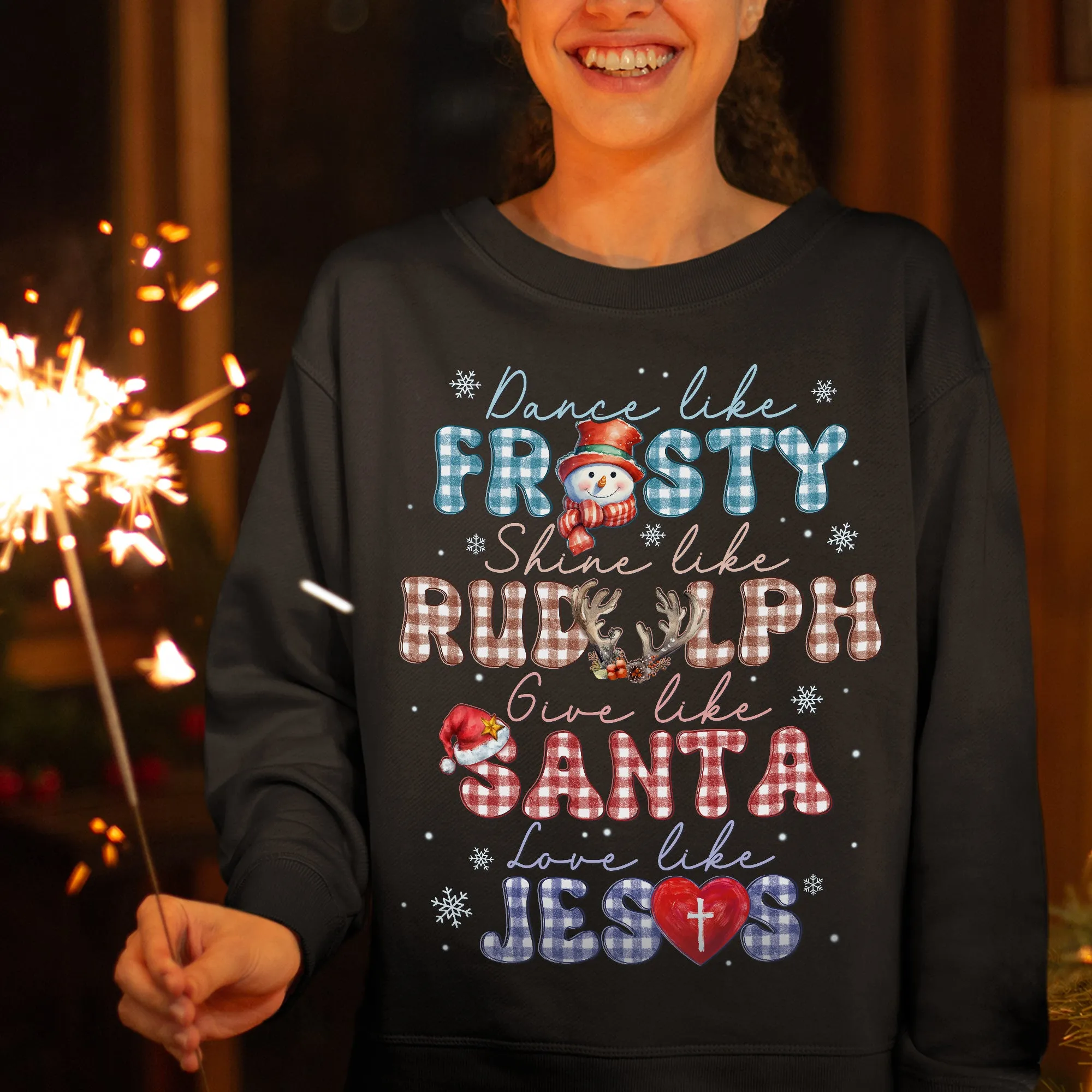 Sandjest Dance Like Frosty Shine Like Rudolph Give Like Santa Love Like Jesus Sweatshirt, Merry Christmas, Religious Christmas Gift, Christmas Family